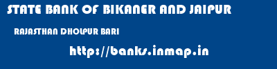 STATE BANK OF BIKANER AND JAIPUR  RAJASTHAN DHOLPUR BARI   banks information 